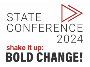 State Conference 2024. Shake it up: BOLD CHANGE!